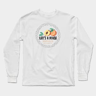 Life's a Peach Barwick, Georgia Long Sleeve T-Shirt